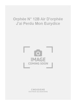 Orphée No. 12B Air D'orphée J'ai Perdu Mon Eurydice 