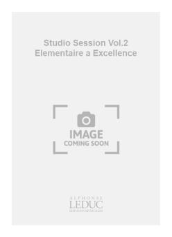 Studio Session Vol.2 Elementaire a Excellence 