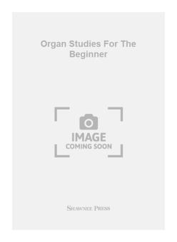 Organ Studies For The Beginner 