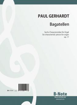 Bagatelles - Six pièces characteristiques pour orgue op.17 