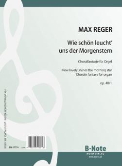 Fantaisie chorale 'Wie schön leucht' uns der Morgenstern' pour orgue op.40/1 