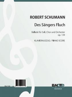 Des Sängers Fluch - Ballade pour solistes, choeur et orchestre op. 139 (piano-chant) 