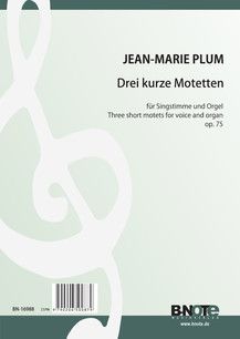 Trois motets brèves pour chant et orgue op.75 