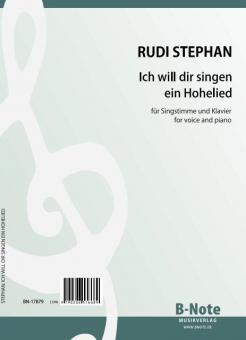 Ich will dir singen ein Hohelied: Six chansons pour voix et piano 