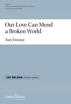 Our Love Can Mend a Broken World 