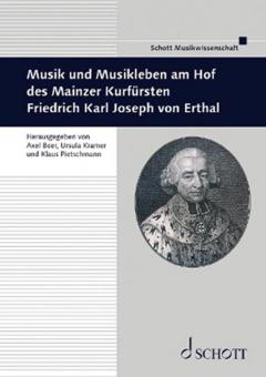 Musik und Musikleben am Hof des Mainzer Kurfürsten Friedrich Karl Joseph von Erthal 