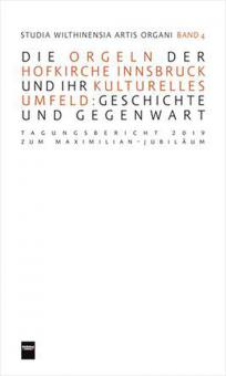 Die Orgeln der Hofkirche Innsbruck und ihr kulturelles Umfeld: Geschichte und Gegenwart 