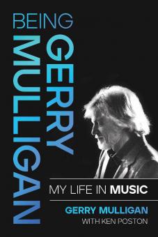 Being Gerry Mulligan: My Life in Music 