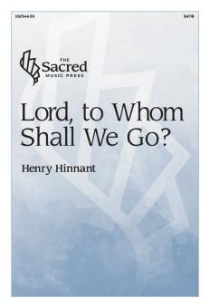 Lord, to Whom Shall We Go? 