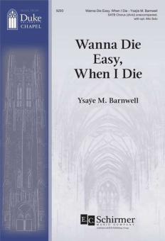 Wanna Die Easy, When I Die 