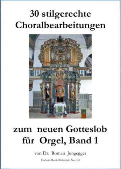 30 stilgerechte Choralbearbeitungen zum neuen Gotteslob 1 