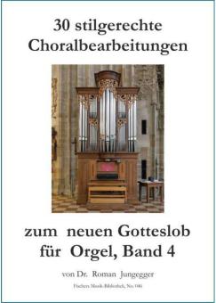 30 stilgerechte Choralbearbeitungen zum neuen Gotteslob 4 