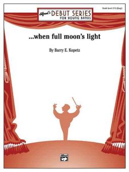 ... when full moon's light 
