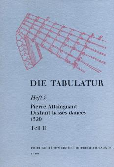 Die Tabulatur, Heft 5: Dixhuit basses dances, 1529, Teil II 