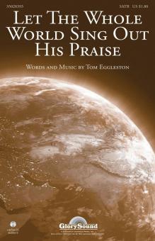 Let the Whole World Sing Out His Praise Download