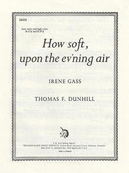 How Soft Upon The Ev'ning Air 