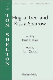 Hug A Tree And Kiss A Sparrow Download