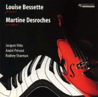 Louise Bessette Pno, Martine Desroches Vln 