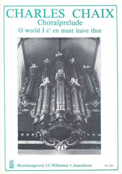 Choralprelude O World I E'En Must Leave Thee 