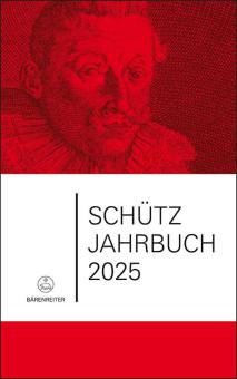 Schütz-Jahrbuch 2025, 47. Jahrgang 