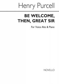 Be Welcome Then Great Sir 