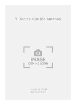 y Decias Que Me Amabas 