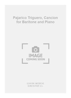 Pajarico Triguero, Cancion for Baritone and Piano 