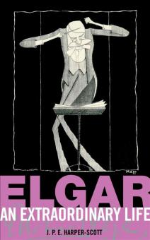 J.P.E. Harper-Scott: Elgar - An Extraordinary Life 