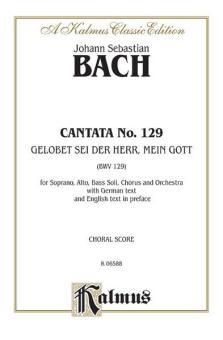 Cantata No. 129 - Gelobet sei der Herr, mein Gott 