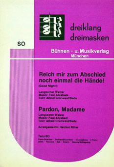 Reich Mir Zum Abschied / Pardon Madame 