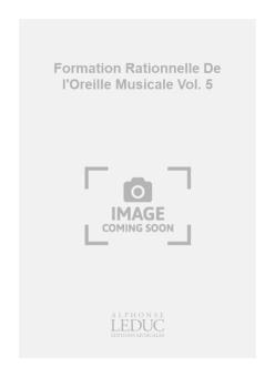 Formation Rationnelle de L Oreille Musicale Vol. 5 
