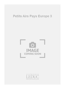 Petits Airs Des Pays D Europe Vol.3 