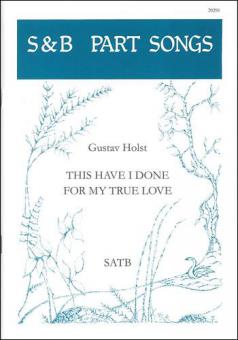This Have I Done For My True Love 