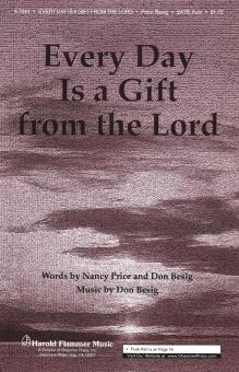 Every Day Is A Gift From The Lord 