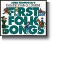 John Thompson's Easiest Piano Course: First Folk Tunes 