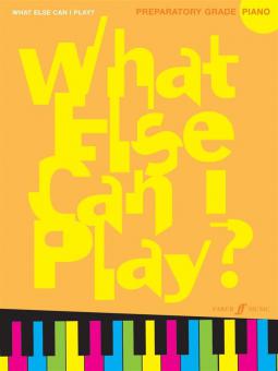 What Else Can I Play? Piano Preparatory Grade 