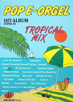Pop E-Orgel Hit-Album Super 20: Tropical Mix 