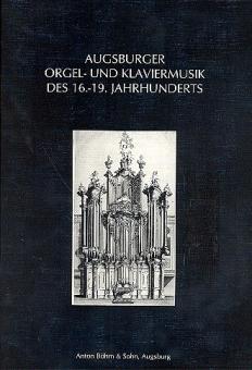 Augsburger Orgel- + Klaviermusik des 16.-19. Jahrhunderts 