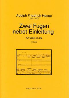 Zwei Fugen nebst Einleitung op. 39 (für Orgel) 