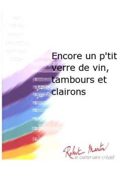 Encore un p'tit verre de vin, tambours et clairons 