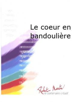 Le coeur en bandouliere 