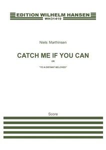 Catch Me If You Can (Or 'To a Distant Beloved') 