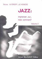 Jazz: Improviser, Oui, Mais Comment ? Vol. 2 
