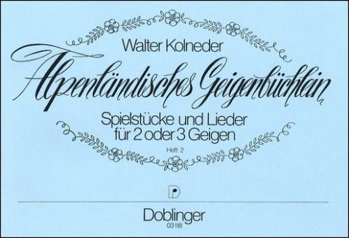 Alpenländisches Geigenbüchlein Spielstücke u. Lieder Heft 2 