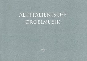 Altitalienische Orgelmusik 