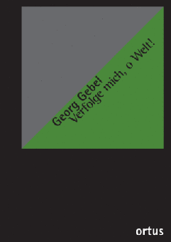 Verfolge mich, o Welt 