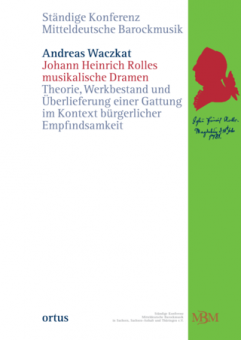 Johann Heinrich Rolles musikalische Dramen 