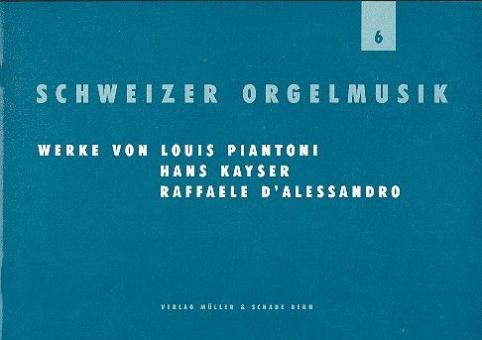 Schweizer Orgelmusik Heft 6 