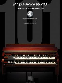 101 Hammond B-3 Tips: Stuff All the Pros Know and Use 