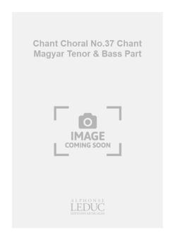 Repert Chant Choral No 37: Chant Magyar 